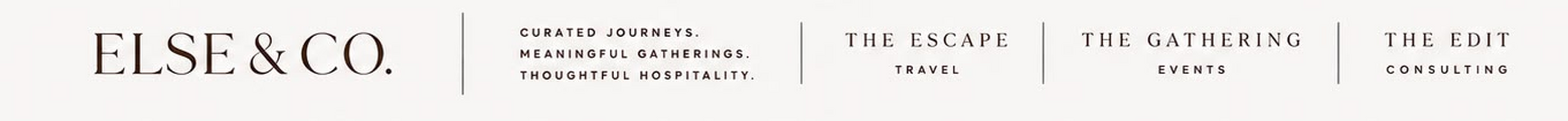 ELSE & CO. Curated journeys, meaningful gatherings and thoughtful hospitality.