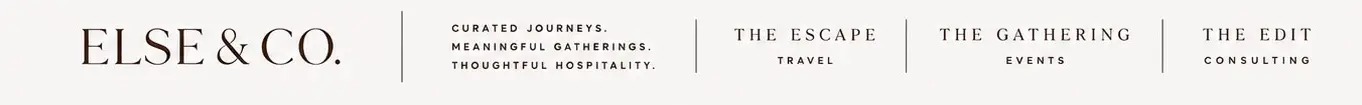 ELSE & CO. — Curated journeys, meaningful gatherings, thoughtful hospitality. The Escape, The Gathering and The Edit.